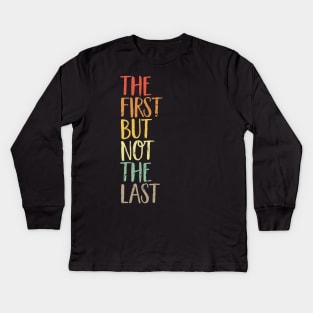 The First But Not The Last kamala quote election united states Kids Long Sleeve T-Shirt